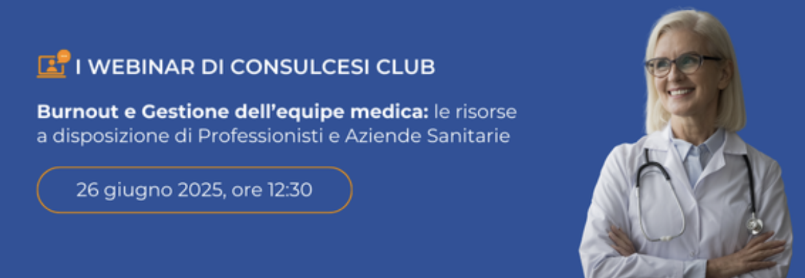 Burnout e Gestione dell’equipe medica: le risorse a disposizione di Professionisti e Aziende Sanitarie 
